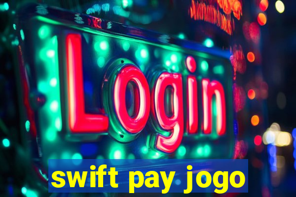 swift pay jogo